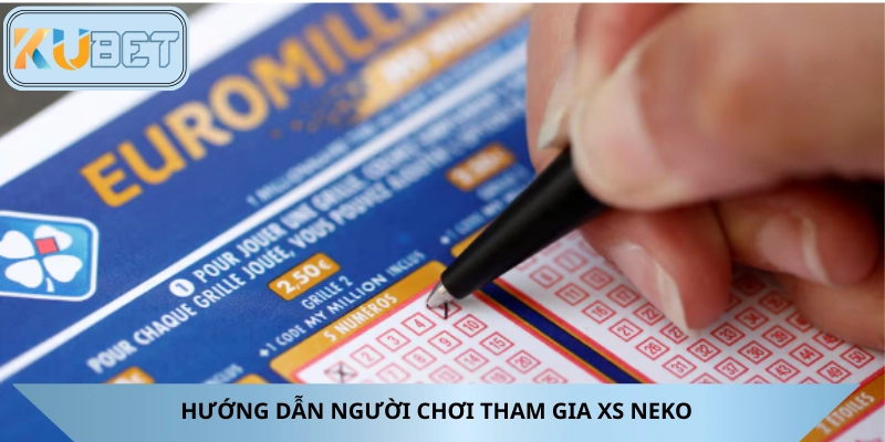 Xổ số Neko tham gia cực dễ, không đòi hỏi chi phí lớn